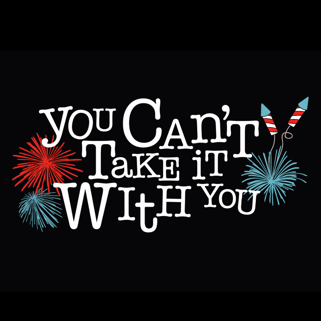 You Can't Take It With You